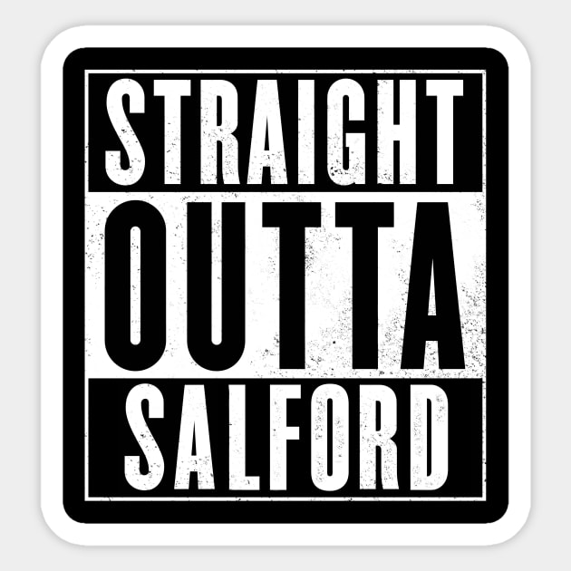 Straight Outta Salford Sticker by EyeMakeTshirts